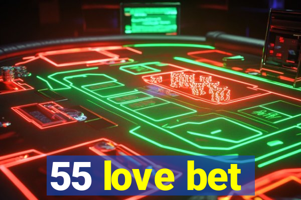 55 love bet